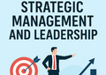 Strategic and Leadership Management